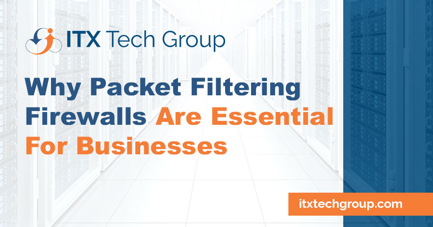 why-packet-filtering-firewalls-are-essential-for-businesses