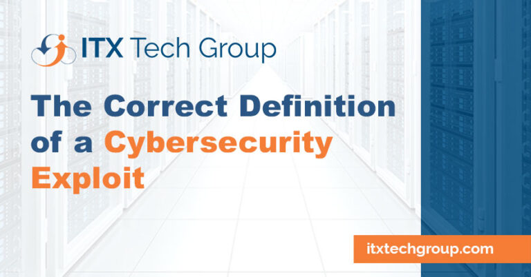 The Correct Definition of a Cybersecurity Exploit - ITX Tech Group